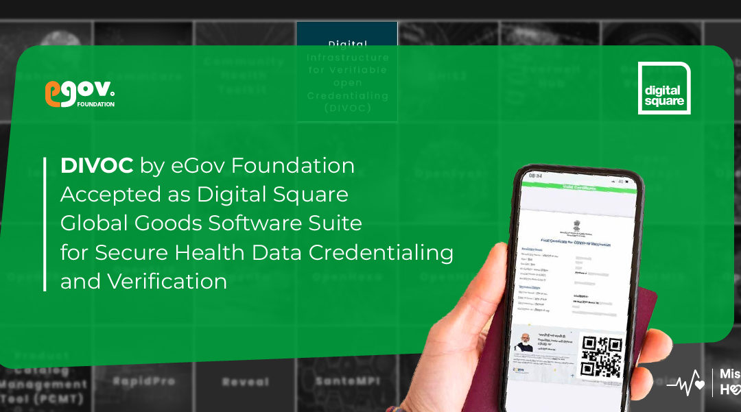 DIVOC by eGov Foundation approved as Digital Square Global Goods Software Suite for Secure Health Data Credentialing and Verification